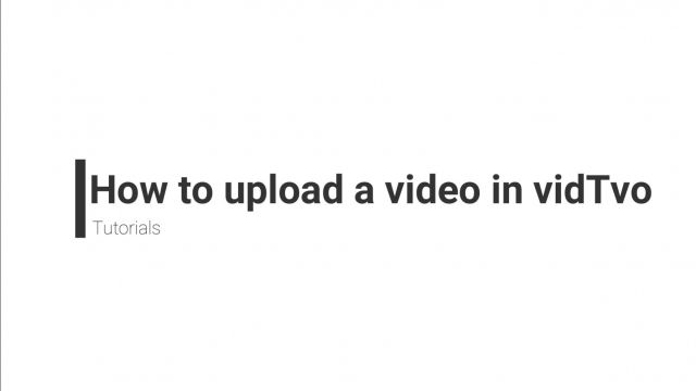 How to Upload Video in vidTvo (Updated)